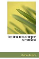 The Beauties of Upper Strathearn 1016653182 Book Cover