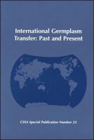 International Germplasm Transfer: Past and Present : Proceedings of Two Symposia Sponsored by Division C-8 of the Crop Science Society of America in ... 2 Nov. and (C S S A SPECIAL PUBLICATION) 0891185402 Book Cover