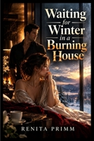 Waiting for Winter in a Burning House B0HKQ6N5JW Book Cover