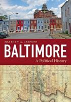 Baltimore: A Political History 1421436337 Book Cover