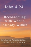 Reconnecting with What’s Already Within (John 4:24) B0FDB7YCLZ Book Cover