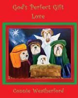 God's Perfect Gift: Love 0985389397 Book Cover