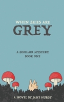 When Skies Are Grey: A Sinclair Mystery B0952WF8HG Book Cover