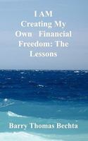 I Am Creating My Own Financial Freedom: The Lessons 098134853X Book Cover