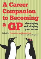 A Career Companion to Becoming a GP: Developing and Shaping Your Career 1846195535 Book Cover