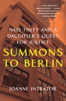 Summons to Berlin: Nazi Theft and a Daughter's Quest for Justice 1647425131 Book Cover