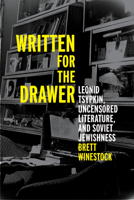 Written for the Drawer: Leonid Tsypkin, Uncensored Literature, and Soviet Jewishness 0299350002 Book Cover
