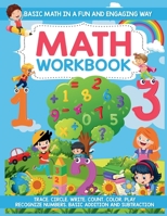 Basic Math Workbook for Kids: Learn Basic Math in a Fun and Engaging Way Addition and Subtraction Trace Circle Write Count Color Play Recognize Numb B0BRLCP7N9 Book Cover