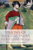 Visions of Mughal India: An Anthology of European Travel Writing 1845113543 Book Cover