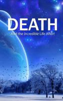 Death: And the Incredible Life After! 1518739423 Book Cover
