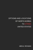 Options and Locations of North Korea to Strike United States 1720107831 Book Cover