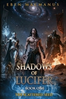 The Scattered Seed: Shadows of Lucifer, Book 1 B0GX5QNR5M Book Cover
