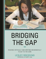 Bridging the Gap: Reading Critically and Writing Meaningfully to Get to the Core 147581092X Book Cover