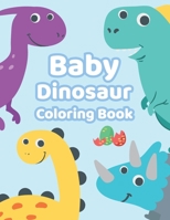 Baby Dinosaur Coloring Book: Super Cute Dinosaur Coloring Pages for Kids ages 2-4, 4-8, Boys, Girls, Toddlers, Preschoolers, kindergarten. Perfect Gift for Children 1695349369 Book Cover
