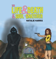 The Life and Death of the Soul Snatcher 1528924606 Book Cover