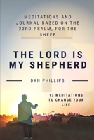 The Lord Is My Shepherd: Meditations based on the 23rd Psalm, for the sheep B084WPXCCP Book Cover