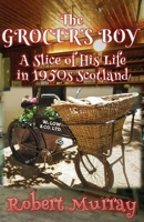 The Grocer's Boy: A Slice of His Life in 1950s Scotland 0995589720 Book Cover