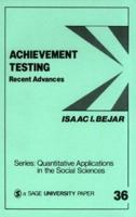 Achievement Testing: Recent Advances (Quantitative Applications in the Social Sciences) 0803920474 Book Cover