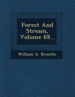 Forest and Stream, Volume 69... 1249774985 Book Cover