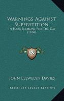 Warnings Against Superstition: In Four Sermons for the Day 1148023089 Book Cover