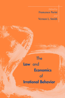 The Law and Economics of Irrational Behavior (Stanford Economics & Finance) 0804751447 Book Cover