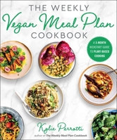 The Weekly Vegan Meal Plan Cookbook: A 3-Month Kickstart Guide to Plant-Based Cooking 1510764658 Book Cover