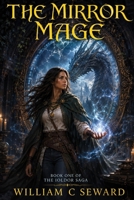 The Mirror Mage: Book One of the Ioldor Saga B0D1TV149N Book Cover