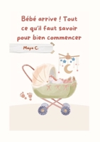 Bébé arrive! Tout ce qu´il faut savoir pour bien commencer: Guide de grossesse (French Edition) 3384684206 Book Cover