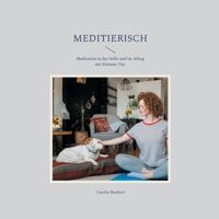 Meditierisch: Meditation in der Stille und im Alltag mit Deinem Tier 3755778947 Book Cover