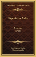 Ifigenia, in Aulis: Treurspel (1715) 1104769980 Book Cover