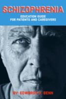 SCHIZOPHRENIA: EDUCATION GUIDE FOR PATIENTS AND CAREGIVERS 1687759170 Book Cover