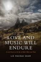 Love and Music Will Endure: A Novel Based on the Life of Mairi Mhor nan Oran 1907443584 Book Cover