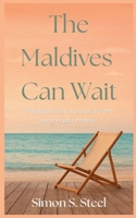 The Maldives Can Wait 1919264728 Book Cover