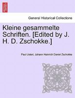 Kleine Gesammelte Schriften. [edited by J. H. D. Zschokke.] 0274643839 Book Cover