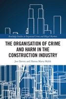 The Organisation of Crime and Harm in the Construction Industry 036776668X Book Cover