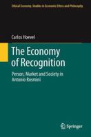 The Economy of Recognition: Person, Market and Society in Antonio Rosmini 9400760574 Book Cover