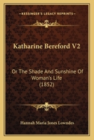 Katharine Bereford V2: Or The Shade And Sunshine Of Woman's Life 112096301X Book Cover