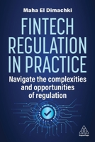 Fintech Regulation In Practice: Navigate the Complexities and Opportunities of Regulation 139861632X Book Cover