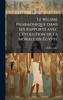 Le rÃ(c)gime pharaonique dans ses rapports avec l'Ã(c)volution de la morale en à gypte (French Edition) B0FJZGD4Y7 Book Cover