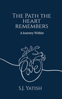 The Path the Heart Remembers: A Journey Within B0G53Z4TDM Book Cover