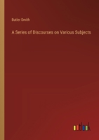 A Series of Discourses on Various Subjects 3368849131 Book Cover