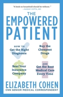 The Empowered Patient: How to Get the Right Diagnosis, Buy the Cheapest Drugs, Beat Your Insurance Company, and Get the Best Medical Care Every Time 0345513746 Book Cover