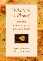 What's in a Phrase?: Pausing Where Scripture Gives You Pause 0802871143 Book Cover
