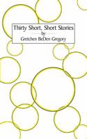 Thirty Short, Short Stories 1481727931 Book Cover