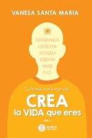 Crea la vida que eres: La fórmula hacia tu mejor VIDA 9878659399 Book Cover