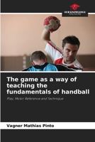 The game as a way of teaching the fundamentals of handball 6207269012 Book Cover