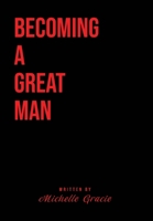 Becoming A Great Man B0BSB7S7SB Book Cover