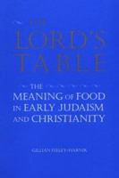 Lord's Table: The Meaning of Food in Early Judaism and Christianity 1560983388 Book Cover