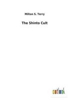 The Shinto Cult: A Christian Study of the Ancient Religion of Japan 1514377624 Book Cover