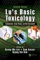 Lu's Basic Toxicology: Fundamentals, Target Organs, and Risk Assessment, Seventh Edition 1138032352 Book Cover